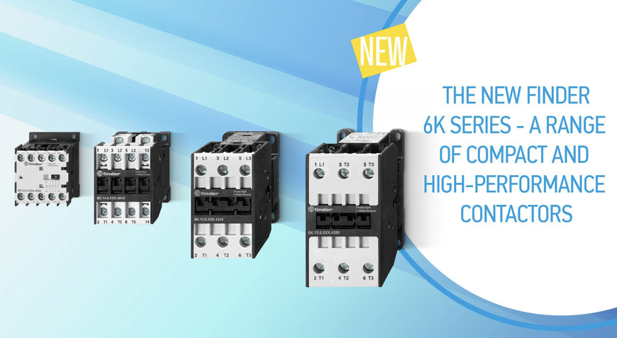 EFFICIENCY, RELIABILITY AND QUALITY WITH FINDER’S NEW 6K SERIES CONTACTORS
